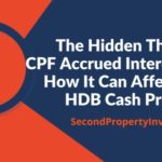 The Hidden Threat of CPF Accrued Interest and How It Can Affect Your HDB Cash Proceeds