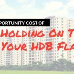 The Opportunity Cost of Holding On To Your HDB Flat