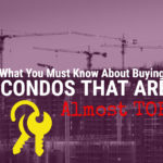 What You Must Know About Buying Condos That Are Almost TOP